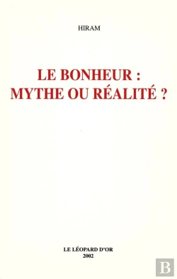 Bertrand.pt - Le Bonheur : Mythe Ou Réalité ?