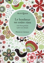 Le Bonheur Ne Coûte Rien ; 102 Choses Gratuites À Faire Sans Attendre