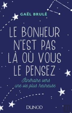 Bertrand.pt - Le Bonheur N'Est Pas Là Où Vous Le Pensez ; Itinéraire Vers Une Vie Plus Heureuse