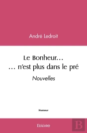 Le Bonheur... N'Est Plus Dans Le Pré : Nouvelles