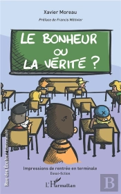 Le Bonheur Ou La Vérité ?  Impressions De Rentrée En Terminale ; Essai-Fiction