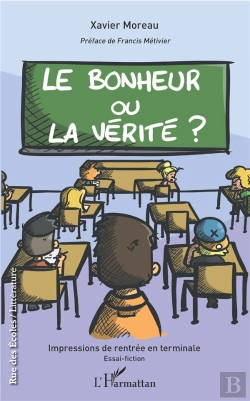 Bertrand.pt - Le Bonheur Ou La Vérité ?  Impressions De Rentrée En Terminale ; Essai-Fiction