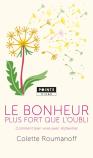 Le Bonheur Plus Fort Que L'Oubli ; Comment Bien Vivre Avec Alzheimer
