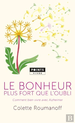 Bertrand.pt - Le Bonheur Plus Fort Que L'Oubli ; Comment Bien Vivre Avec Alzheimer