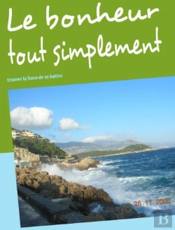 Bertrand.pt - Le Bonheur Tout Simplement ; Trouver La Force De Se Battre