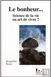 Le Bonheur...Science De La Vie Ou Art De Vivre ?