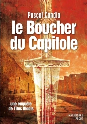 Le Boucher Du Capitole. Une Enquete De Titus Bladis