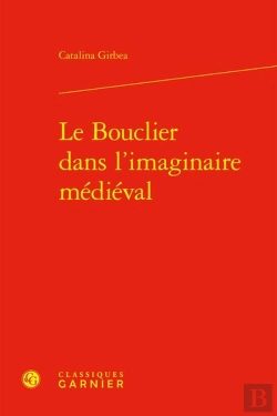 Bertrand.pt - Le Bouclier Dans L'Imaginaire Médiéval
