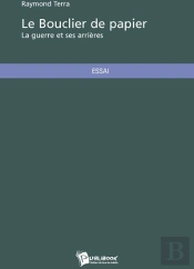 Le Bouclier De Papier ; La Guerre Et Ses Arrières