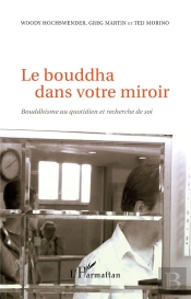 Le Bouddha Dans Votre Miroir ; Bouddhisme Au Quotidien Et Recherche De Soi