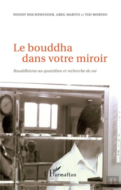 Bertrand.pt - Le Bouddha Dans Votre Miroir ; Bouddhisme Au Quotidien Et Recherche De Soi