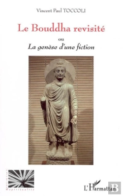 Bertrand.pt - Le Bouddha Revisite Ou La Genese D'Une Fiction T.1 ; Variations Bouddhiques