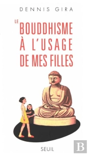 Le Bouddhisme À L'Usage De Mes Filles