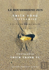 Le Bouddhisme Zen : Thien Tông Vietnamien