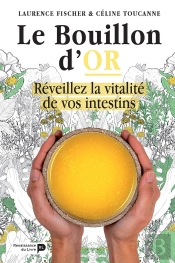 Le Bouillon D'Or ; Réveillez La Vitalité De Vos Intestins