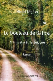 Le Bouleau De Baffou ; Si Loin, Si Près, La Sologne