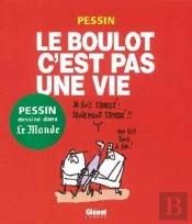 Le Boulot C'Est Pas Une Vie