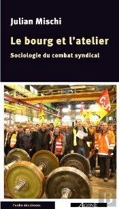 Le Bourg Et L'Atelier ; Des Syndicalistes Cheminots Au Quotidien