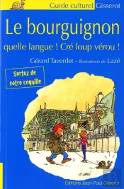 Le Bourguignon, Quelle Langue ! Cre Loup Verou !