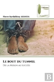 Le Bout Du Tunnel - De La Prison Au Succes