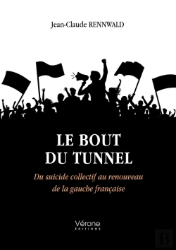 Bertrand.pt - Le Bout Du Tunnel : Du Suicide Collectif Au Renouveau De La Gauche Française
