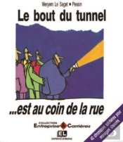 Le Bout Du Tunnel Est Au Coin De La Rue ; 40 Chroniques Salutaires Pour Managers Stresses