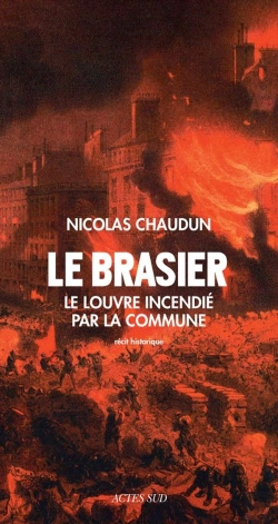 Bertrand.pt - Le Brasier ; Le Louvre Incendié Par La Commune