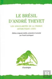 Le Brésil D'André Thevet ; Les Singularités De La France Antarctique (1557)