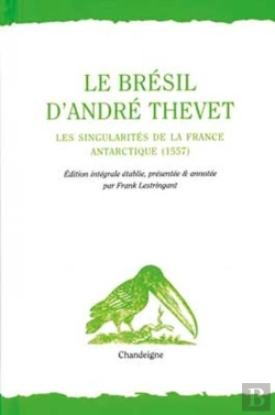 Bertrand.pt - Le Brésil D'André Thevet ; Les Singularités De La France Antarctique (1557)