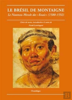 Bertrand.pt - Le Brésil De Montaigne ; Le Nouveau Monde Des 