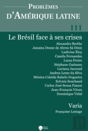 Le Bresil Face A Ses Crises-Pal 111+Varia : Problemes D'Amerque Latine 111 (4-2018) - Le Bresil Face A Ses Crises+Varia