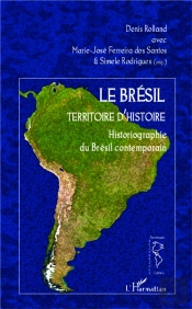 Le Brésil Territoire D'Histoire ; Historiographie Du Brésil Contemporain