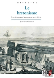 Le Bretonisme ; Les Historiens Bretons Au Xixe Siècle
