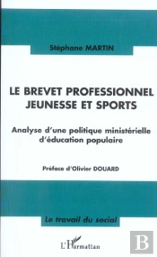 Le Brevet Professionnel Jeunesse Et Sports ; Analyse D'Une Politique Ministerielle D'Education Populaire