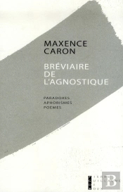 Le Bréviaire De L'Agnostique ; Aphorismes