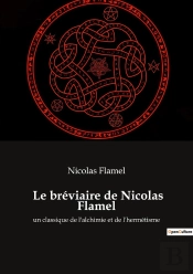 Le Bréviaire De Nicolas Flamel : Un Classique De L'Alchimie Et De L'Hermétisme