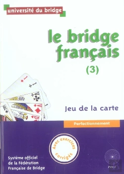 Bertrand.pt - Le Bridge Francais T.3 ; Jeu De La Carte ; Perfectionnement + Corriges