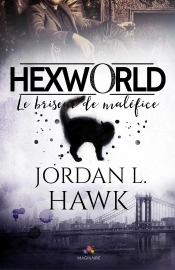 Le Briseur De Maléfice : Hexworld, T1