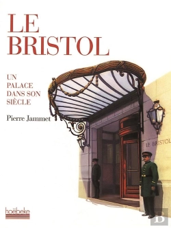 Bertrand.pt - Le Bristol ; Un Palace Dans Son Siècle