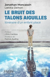 Le Bruit Des Talons Aiguilles : Itinéraire D'Un Enfant Placé