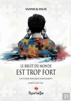 Bertrand.pt - Le Bruit Du Monde Est Trop Fort : L'Autisme Expliqué Simplement