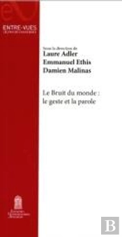 Le Bruit Du Monde : Le Geste Et La Parole