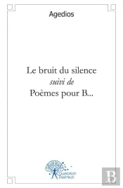 Le Bruit Du Silence Suivi De Poemes Pour B...