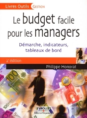Le Budget Facile Pour Les Managers ; Démarche, Indicateurs, Tableaux De Bord (2e Édition)