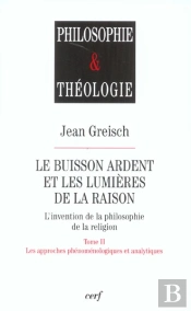 Le Buisson Ardent Et Les Lumieres De La Raison T.2 ; Les Approches Phenomenologiques Et Analytiques