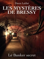 Le Bunker Secret : Les Mystères De Bressy - T4