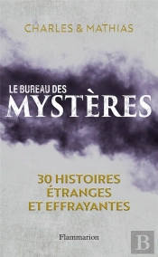 Le Bureau Des Mysteres ; 30 Histoires Étranges Et Effrayantes