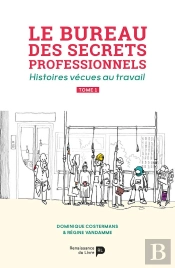 Le Bureau Des Secrets Professionnels : Histoires Vécues Au Travail Tome 1