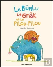 Le Bürlu, Le Gnâk Et Le Pilou-Pilou