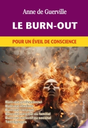 Le Burn-Out : Pour Un Éveil De Conscience